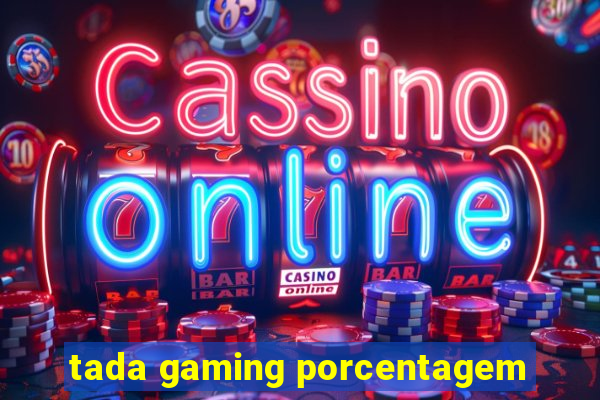 tada gaming porcentagem